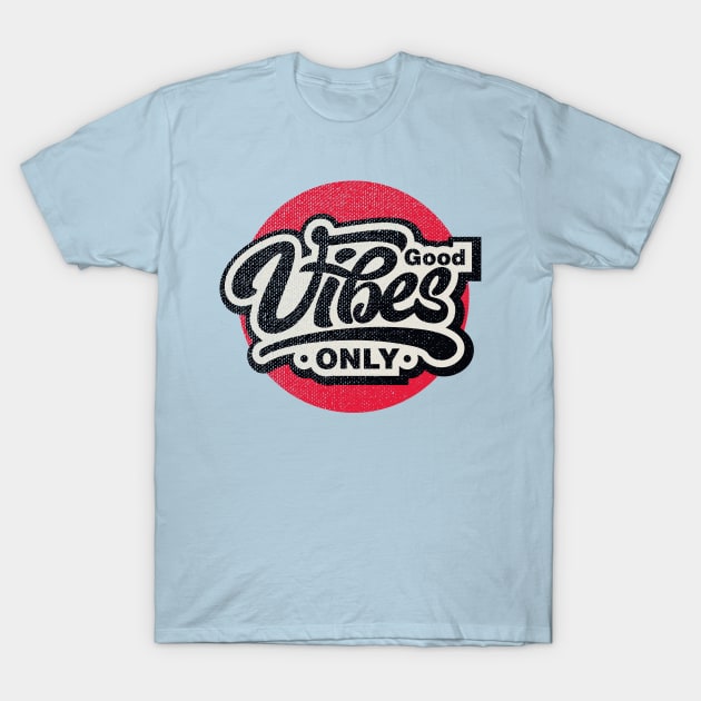 Ver'Biage - Good Vibes Only T-Shirt by EHKOH